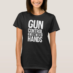 Gun Control Is Using Both Hands Pro 2a Second Amen T-Shirt