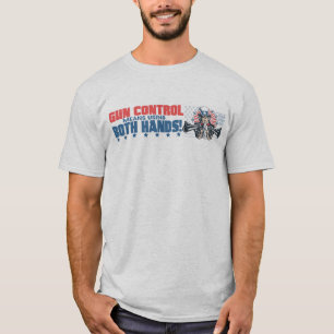 Gun Control Means Using Both Hands Pro Gun Gear T-Shirt