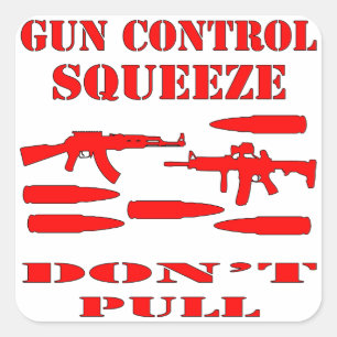 Gun Control Squeeze Don’t Pull Square Sticker