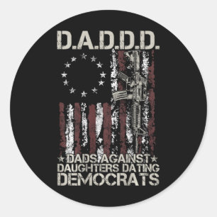 Gun Dads Against Daughters Dating Democrats (on Ba Classic Round Sticker