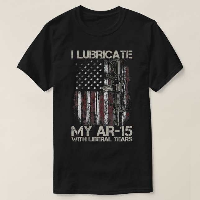 Gun Flag I Lubricate My Ar15 With Liberal Tears (o T-Shirt (Design Front)
