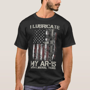 Gun Flag I Lubricate My Ar15 With Liberal Tears (o T-Shirt