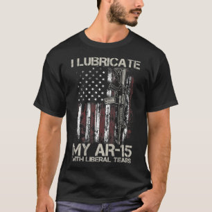 Gun Flag I Lubricate My Ar-15 With Liberal Tears ( T-Shirt