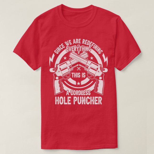 Gun Lover Were Redefining Everything Cordless Hole T-Shirt (Design Front)