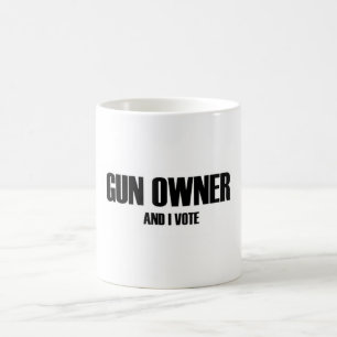 Gun owner and I vote Coffee Mug