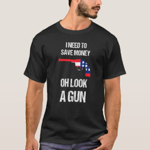Gun Owner I Need To Safe Money Oh Look A Gun  2 T-Shirt