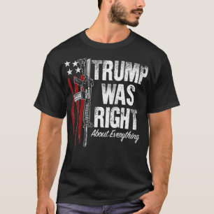 Gun Patriots American Flag Trump Was Right About s T-Shirt
