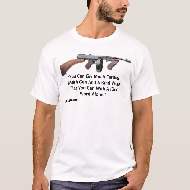 Gun quote from Al Capone T-Shirt (Front)