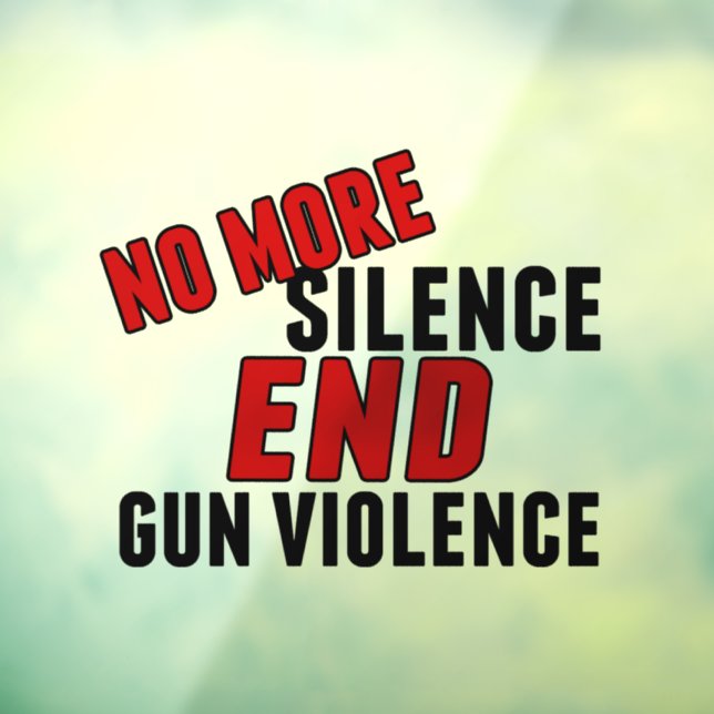 Gun Reform No More Silence End Gun Violence Window Cling (Sheet 3)