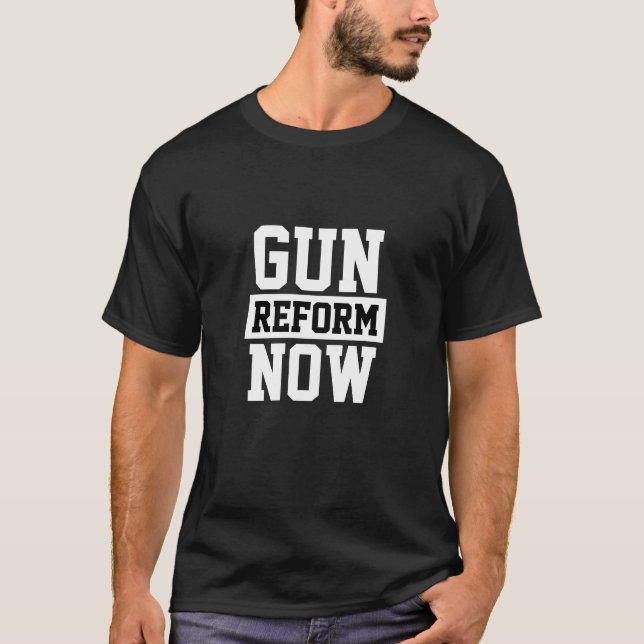 Gun reform now modern black white bold typography T-Shirt (Front)
