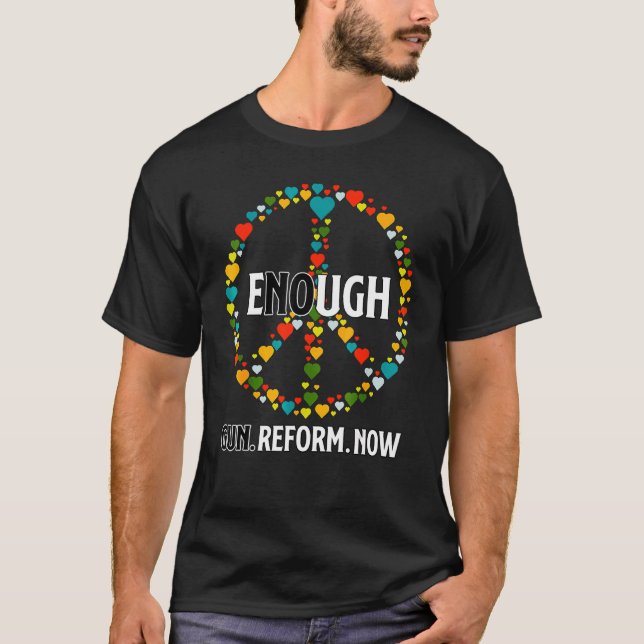 Gun Reform Now No Gun Enough End Gun Violence Peac T-Shirt (Front)