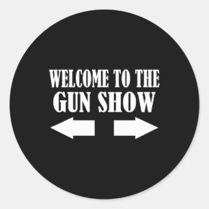 Gun Show Welcome To The Gun Show Funny Fitness Bod Classic Round Sticker