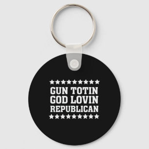 Gun Totin God Lovin Republican Conservative Key Ring