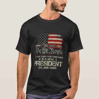 Gun Usa Flag All I Want For Is A New President T-Shirt