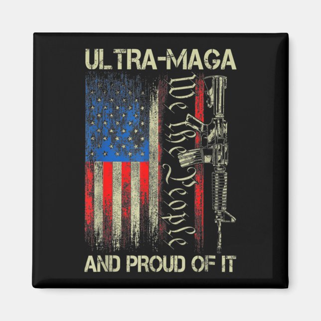 Gun USA Flag Patriots Ultra MAGA And Proud Of It  Magnet (Front)