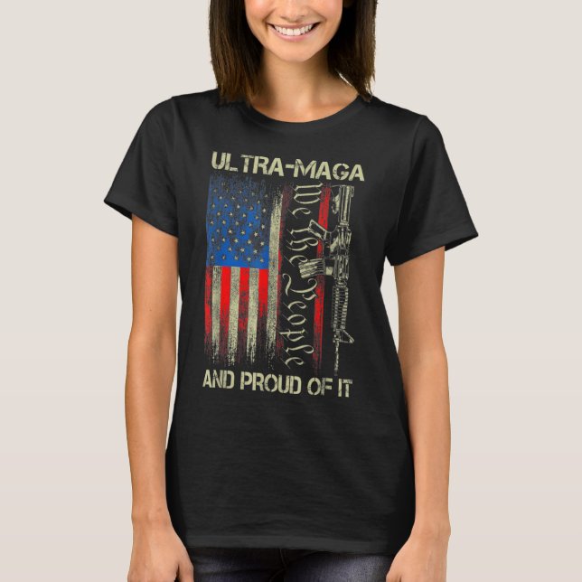 Gun USA Flag Patriots Ultra MAGA And Proud Of It  T-Shirt (Front)
