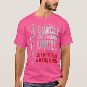 Guncle Like Normal Uncle More Fun Owns Guns Funny T-Shirt