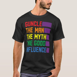 Guncle The Man The Myth The Good Influence Gay Pri T-Shirt