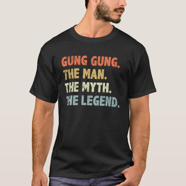 Gung Gung The Man Myth Legend Father’S Day Gift Fo T-Shirt (Front)