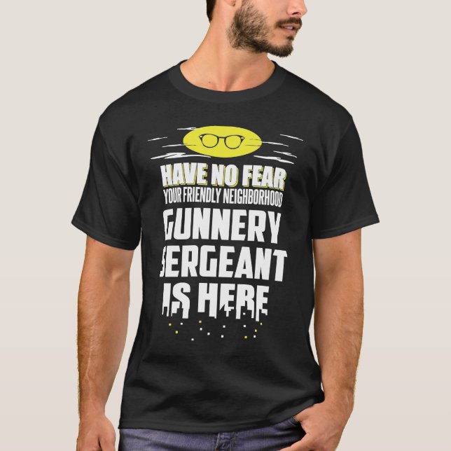 Gunnery Sergeant Have No Fear T-Shirt (Front)