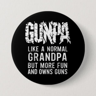 GUNPA Like A Normal Grandpa But More Fun And Owns  7.5 Cm Round Badge