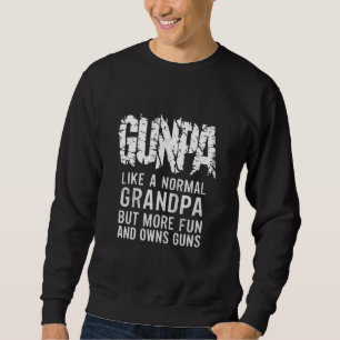 GUNPA Like A Normal Grandpa But More Fun And Owns Sweatshirt