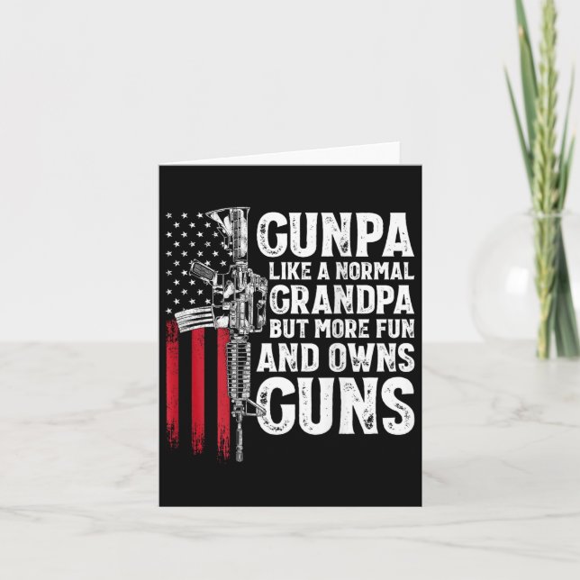 Gunpa Like A Normal Grandpa Fun And Owns Guns (on  Card (Front)