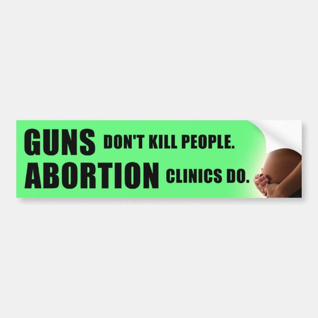 Guns and Abortion Bumper Sticker (Front)