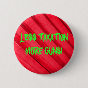 Guns and Taxes 6 Cm Round Badge