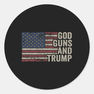 Guns And Trump - Pro God Gun Funny Republican Usa  Classic Round Sticker