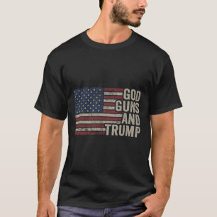 Guns And Trump - Pro God Gun Funny Republican Usa T-Shirt