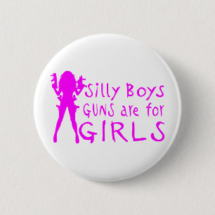 GUNS ARE FOR GIRLS 6 CM ROUND BADGE