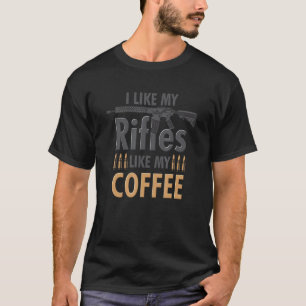 Guns Coffee I Like My Rifles Design For Gun T-Shirt