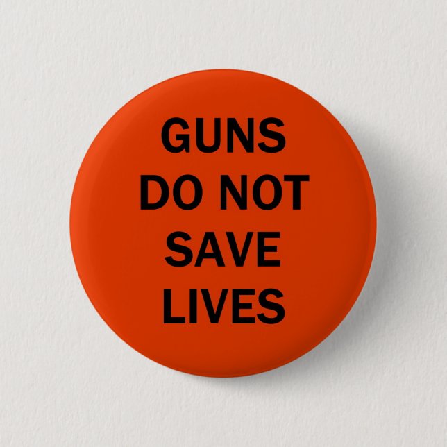 Guns do not save lives 6 cm round badge (Front)
