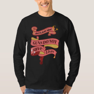 Guns Do Not Save Lives In America T-Shirt