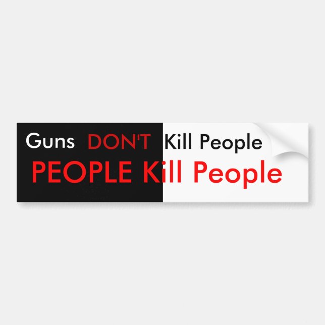 Guns don't kill people... bumper sticker (Front)
