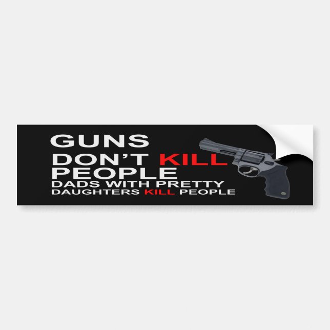 Guns Don't Kill People Dads Bumper Stickers (Front)