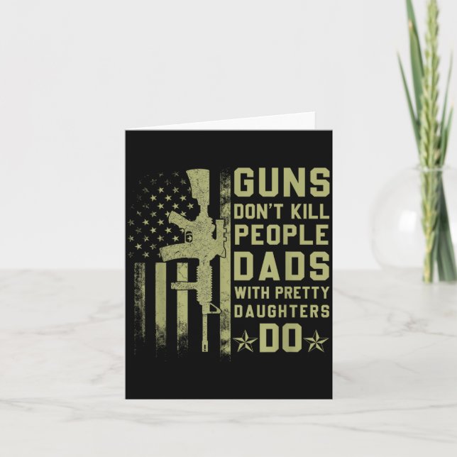 Guns Don't Kill People Dads With Pretty Daughters  Card (Front)