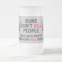 guns dont kill people dads with pretty daughters k