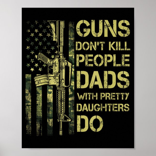 Guns Don't Kill People Dads With Pretty Daughters  Poster (Front)