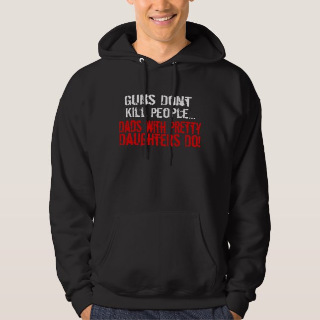 Guns Don't Kill People, Funny Dad/Daughter Hoodie (Front)