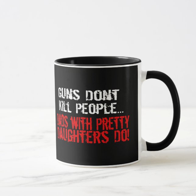 Guns Don't Kill People, Funny Dad/Daughter Mug (Right)