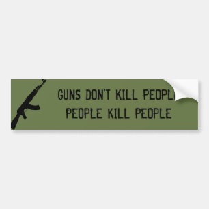 GUNS DON'T KILL PEOPLE, PEOPLE KILL PEOPLE BUMPER STICKER