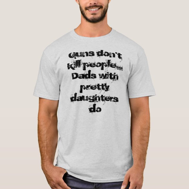 Guns Dont kill people... T-Shirt (Front)