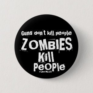Guns don't kill people, ZOMBIES Kill People 6 Cm Round Badge