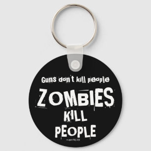 Guns Don't Kill People, ZOMBIES Kill People Key Ring