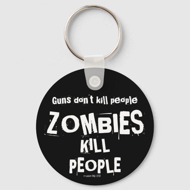 Guns Don't Kill People, ZOMBIES Kill People Key Ring (Front)
