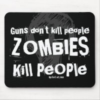 Guns don't kill people, ZOMBIES Kill People