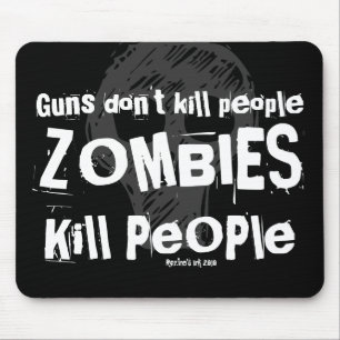 Guns don't kill people, ZOMBIES Kill People Mouse Mat