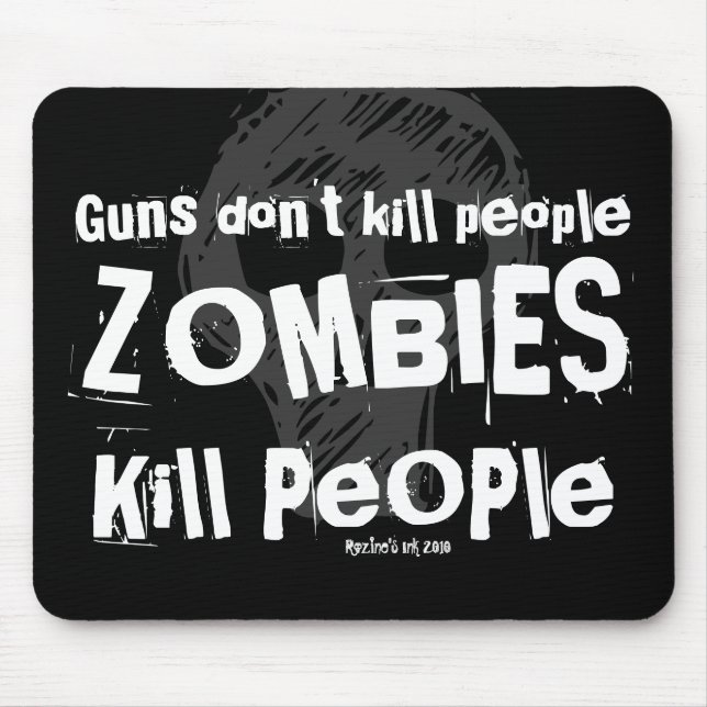 Guns don't kill people, ZOMBIES Kill People Mouse Mat (Front)
